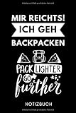 mir reichts! ich geh backpacken pack lighter go further notizbuch: a5 wochenkalender geschenke für reisenden papa | reisebuch | weltenbummler | ... and travel | weltreise planen | geschenkidee