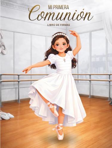 Libro de Firmas Primera Comunión Niña Ballet: Álbum de recuerdos y dedicatorias de invitados personalizado | Temática ballet Libro de Firmas Primera Comunión Niña Ballet: Álbum de recuerdos y dedicatorias de invitados personalizado | Temática ballet