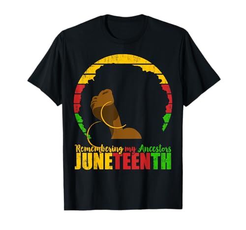 Juneteenth Tshirt Remembering My Ancestors Black Freedom T-Shirt