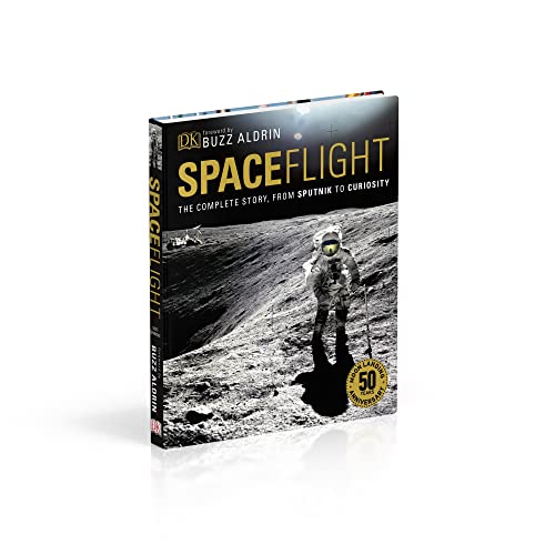 Spaceflight: The Complete Story From Sputnik to Curiosity
