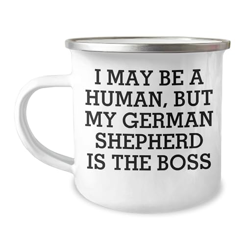 German Shepherd Dog Camping Mug: I May Be A Human, But My German Shepherd Is The Boss - Gift for Birthday, Funny Quote on Camping Mug, German Shepherd Dog Lover Gifts from Friends, Coworkers, Family