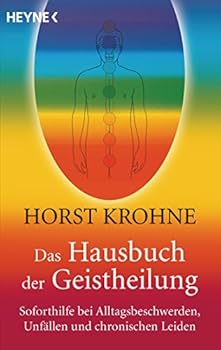 Paperback Das Hausbuch der Geistheilung: Soforthilfe bei Alltagsbeschwerden, Unfällen und chronischen Leiden [German] Book