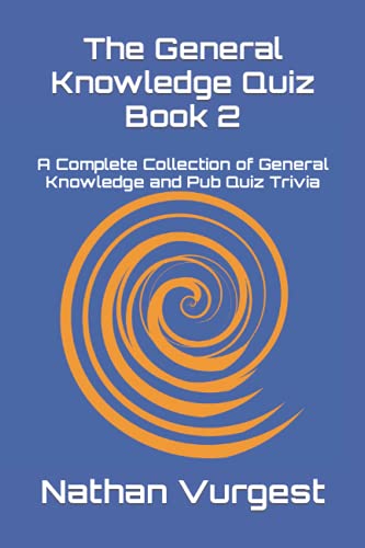 The General Knowledge Quiz Book 2: A Complete Collection Of General Knowledge And Pub Quiz Trivia