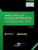 Manual Prático do Plano de Projeto - 6ª Edição: Utilizando o PMBOK® Guide (Portuguese Edition)