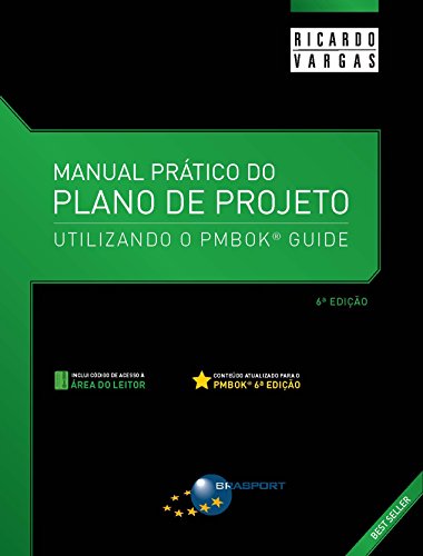 Manual Prático do Plano de Projeto - 6ª Edição: Utilizando o PMBOK® Guide - Vargas, Ricardo Viana