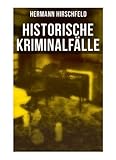 Historische Kriminalfälle: Der Knabenmörder Döpcke, Prozeß Timm Thode, Eine Kriminalfrage & Wilhelm Timm
