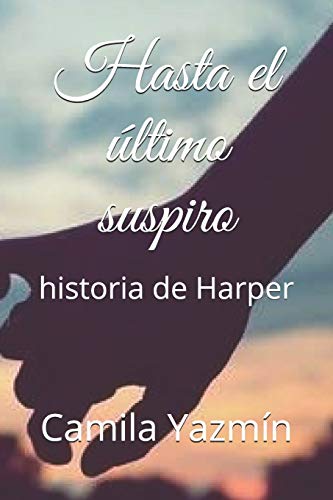 Hasta el último suspiro: historia de Harper (Spanish Edition)