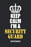  Keep Calm I\'m a Security Guard Notebook: 6x9 inches - 110 dotgrid pages • Greatest Passionate working Job Journal • Gift, Present Idea