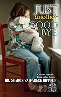 Just Another Goodbye: A Foster Care Story Based on True Events B0C2RPJ8GB Book Cover