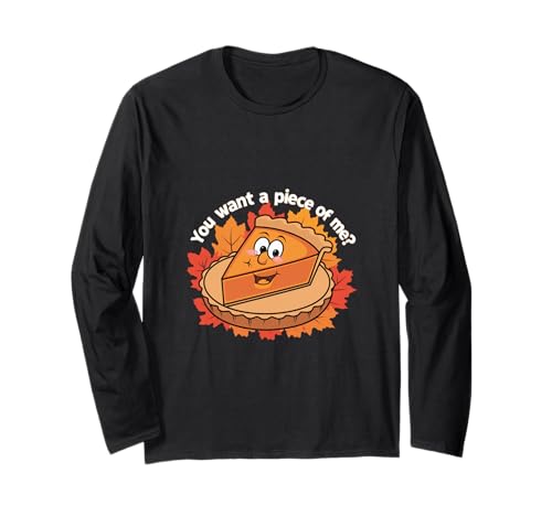 Thanksgiving Pie Want Piece Of Me Funny Fall Mujeres, Hombres Niños Manga Larga