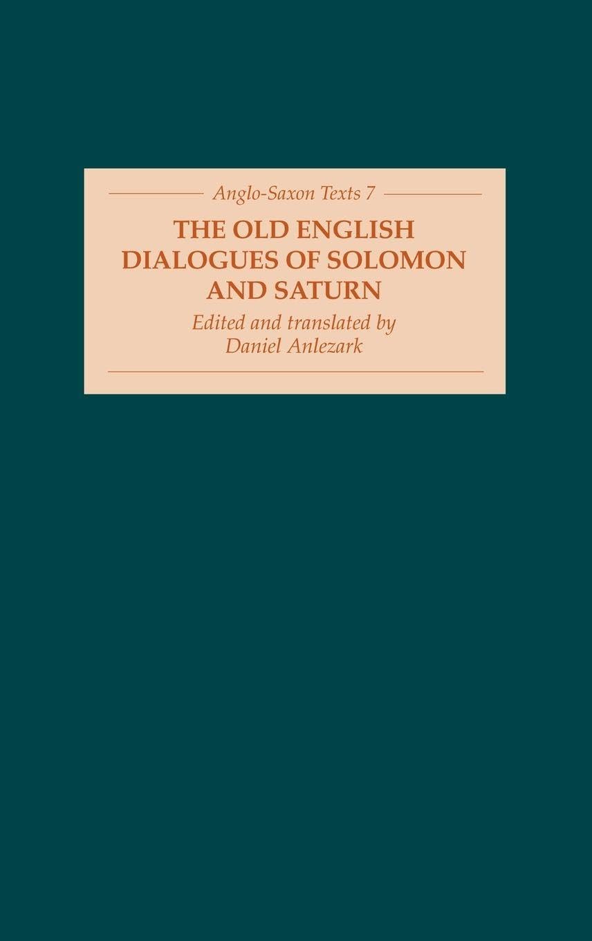 The Old English Dialogues of Solomon and Saturn (Anglo-Saxon Texts)