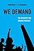 We Demand: The University and Student Protests (American Studies Now: Critical Histories of the Present Book 1)