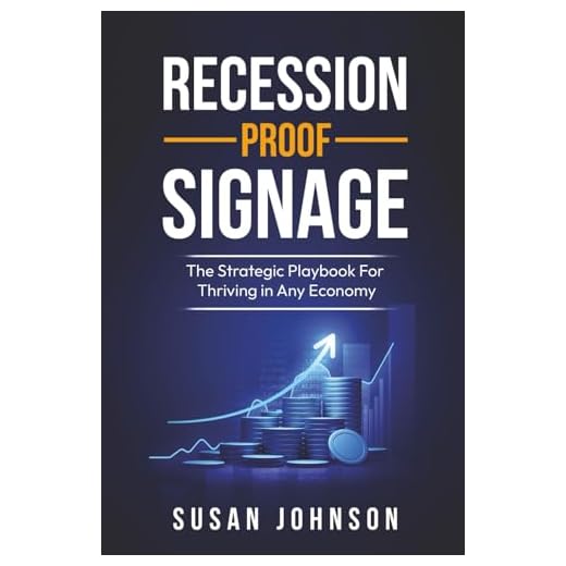 Recession-Proof Signage: The Strategic Playbook For Thriving In Any Economy