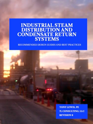 Industrial Steam Distribution and Condensate Return Systems: Recommended Design Guides and Best Practices