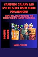 SAMSUNG GALAXY TAB S10 FE & FE+ USER GUIDE FOR SENIORS: SIMPLE TIPS, SMART FEATURES, AND SECRET TRICKS TO MASTER YOUR TABLET (Randel’s Real-World Tech) B0F5MMMZ7H Book Cover