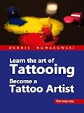 Learn the art of Tattooing - Become a Tattoo artist: The easy way