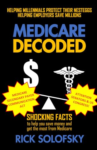 Medicare Decoded: Shocking Facts to Help You Save Money and Get the Most From Medicare