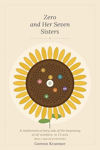 Zero and Her Seven Sisters: A mathematical fairy tale of the beginning of all numbers, in 13 acts (Das große Märchen vom Grund)