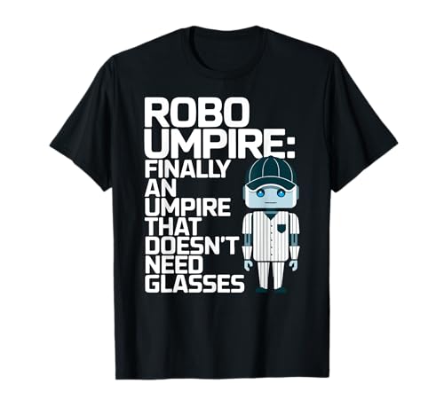 Funny Baseball Player Robo Umpire Baseball Umpire Humor T-Shirt