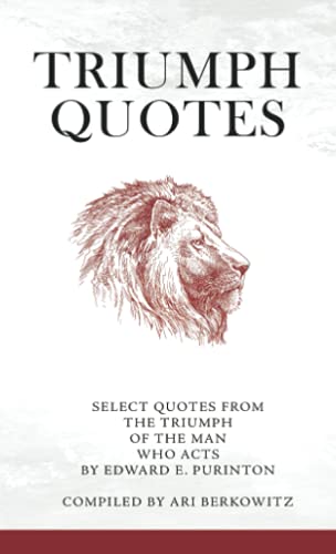 Triumph Quotes: Select Quotes from The Triumph of the Man Who Acts