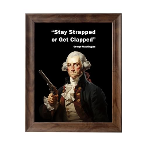 ToFlagify Funny George Washington Stay Strapped Quote Posters Room Men Guys Cool Canvas Meme Posters Bedroom Dorm Living Room Man Cave Wall Art Frame Included 11x14 Inch