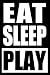 Eat Sleep Play | Gift Notebook for a Board Game Lover, Blank Lined Journal: Medium Spacing Between Lines