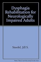 Dysphagia Rehabilitation for Neurologically Impaired Adults 0398045569 Book Cover