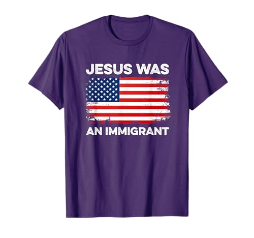 Jesus Was An Immigrant Immigration Rights Immigrants Migrant T-Shirt