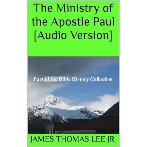 The Ministry of the Apostle Paul [Audio Version] by James Thomas Lee Jr episode artwork