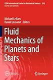 Fluid Mechanics of Planets and Stars (CISM International Centre for Mechanical Sciences, 595)