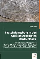 Pauschalangebote in den Großschutzgebieten Deutschlands: Im Rahmen der Kooperation "Fahrtziel Natur" dargestellt am Beispiel der Modellregion Nationalpark Harz / Hochharz (German Edition) 3639044479 Book Cover