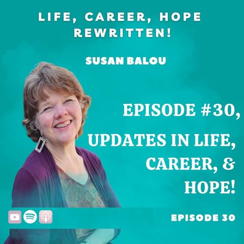 Episode 30 Updates in Life, Career, and Hope
