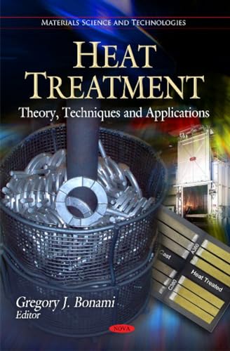 Heat Treatment: Theory, Techniques and Applications (Materials Science and Technologies)