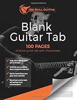 Blank Guitar Tab: 100 Pages of Blank Guitar Tab with Chord Boxes (No Bull Guitar) 1704084962 Book Cover