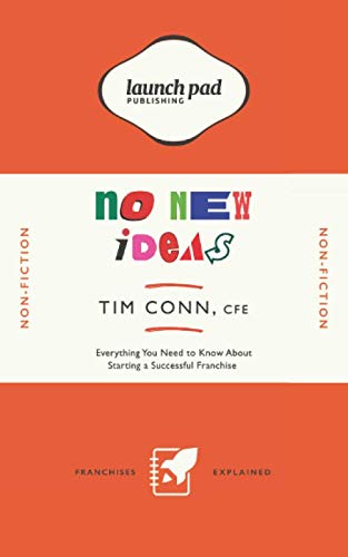 No New Ideas: Everything You Need to Know About Starting a Successful Franchise