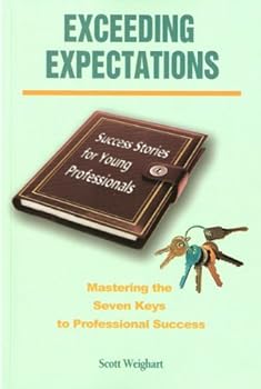 Perfect Paperback Exceeding Expectations: Mastering the Seven Keys to Professional Success Book