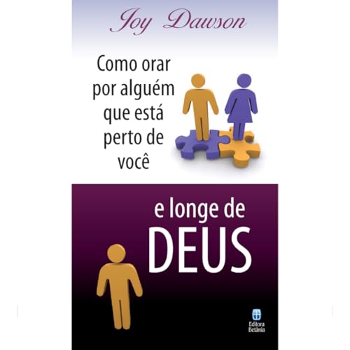 Como orar por alguem que esta perto de voce e longe de Deus (Em Portugues do Brasil)