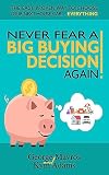 Never Fear a Big Buying Decision Again! (English Edition)
