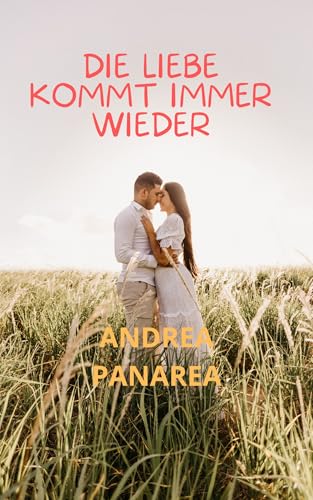DIE LIEBE KOMMT IMMER WIEDER (German Edition)