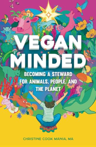 Vegan Minded: Becoming a Steward for Animals, People, and the Planet