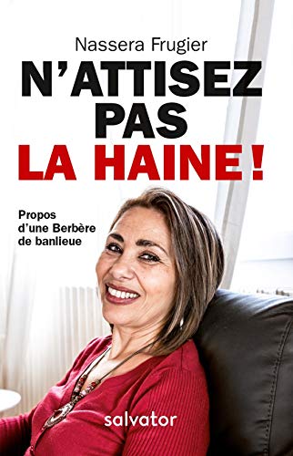  N'ATTISEZ PAS LA HAINE ! PROPOS D'UNE BERBÈRE DE BANLIEUE PDF