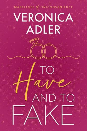 To Have and To Fake: A billionaire, marriage of convenience romance (Marriages of Inconvenience Book 1)