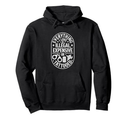 Everything I Love Is Illegal Expensive Or Tattooed �j�� �p�[�J�[