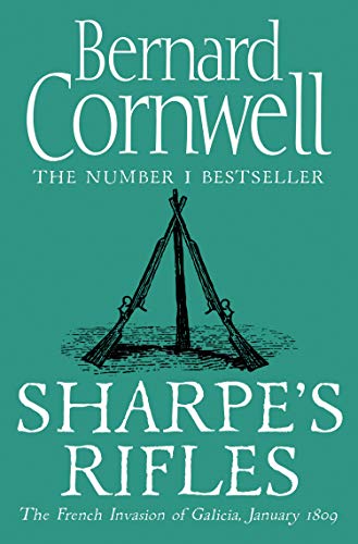 Sharpe S Rifles The French Invasion Of Galicia January 1809 The Sharpe Series Book 6 Kindle Edition By Cornwell Bernard Literature Fiction Kindle Ebooks Amazon Com