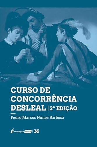 Curso de Concorrência Desleal - 2ª Ed. - 2024 - Pedro Marcos Nunes Barbosa