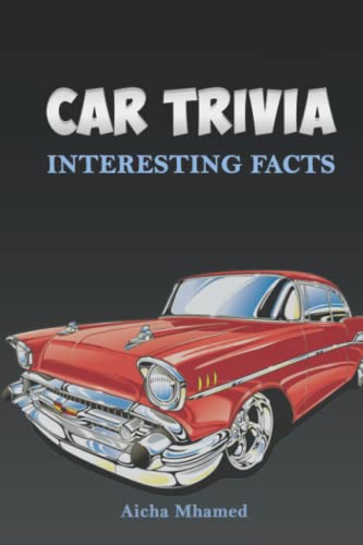 Car Trivia Interesting Facts: A Collection of History & Facts Every Car Fan Should Know!