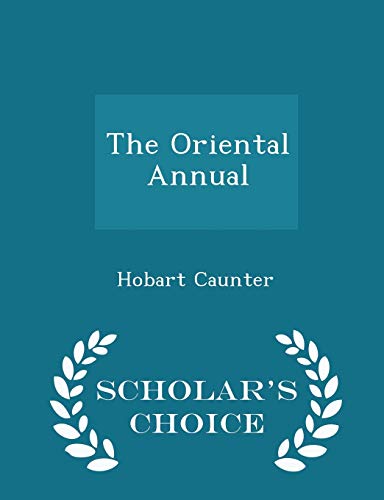 The Oriental Annual - Scholar's Choice Edition 1297348052 Book Cover