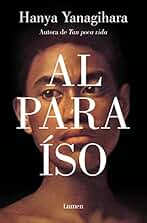 Al paraíso: La nueva novela de la aclamada autora de «Tan poca vida» (Narrativa)