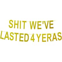 S-t We've Lasted 4 Years Banner, Funny Decorations for Happy 4th Anniversary Sign/Wedding/Graduation/Friendship/4th Camaraderie Anniversary Party Props Glitter Gold