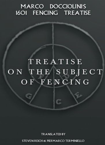 Treatise on the Subject of Fencing: Marco Docciolini?s 1601 Fencing Treatise